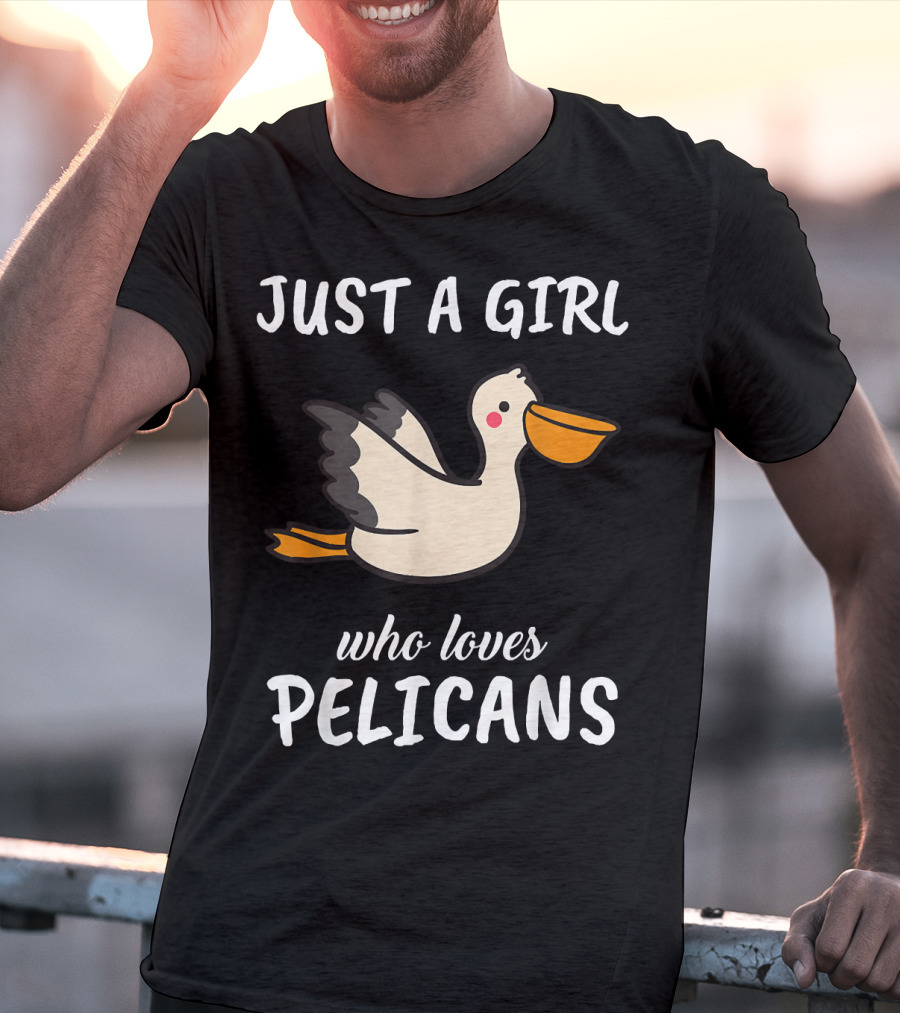 Just A Girl Who Loves Pelicans T-Shirt