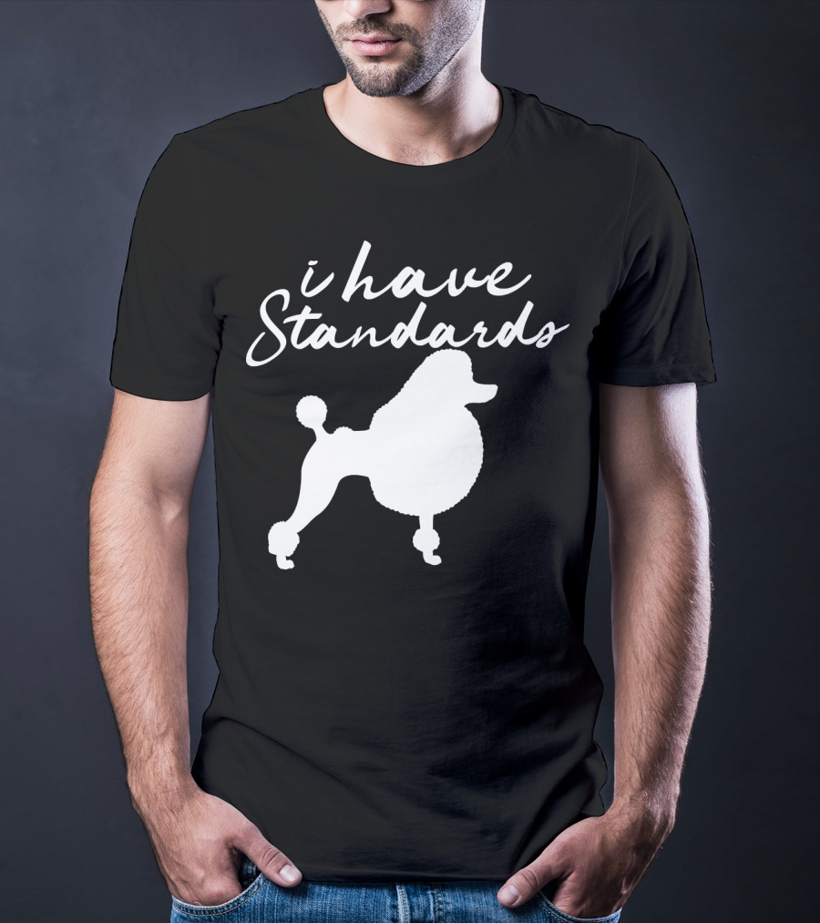 I Have Standards Dog Lover Funny Poodle Silhouette 188 T-Shirt