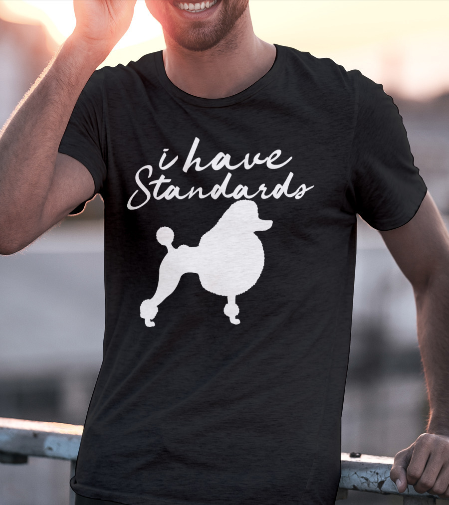 I Have Standards Dog Lover Funny Poodle Silhouette 188 T-Shirt