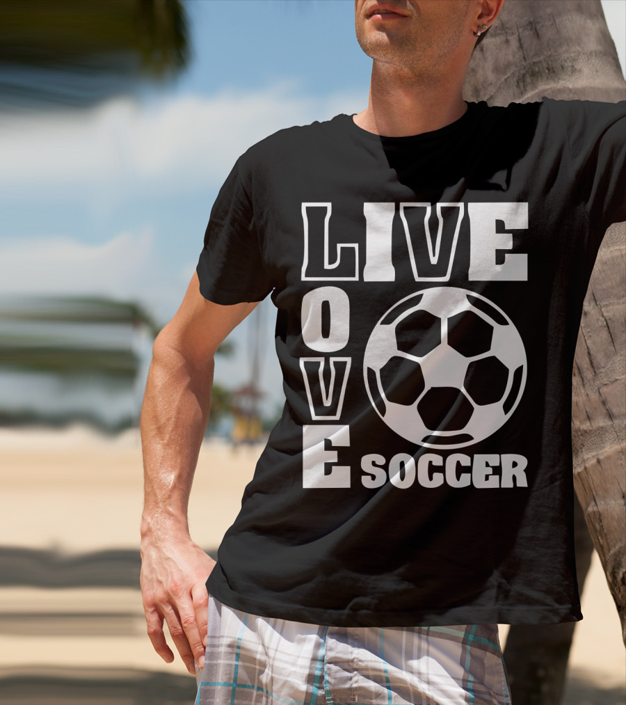 Live Love Soccer Football Ball T-Shirt