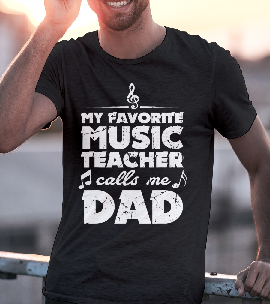 My Favorite Music Teacher Calls Me Dad Treble Clef Notes 146 T-Shirt