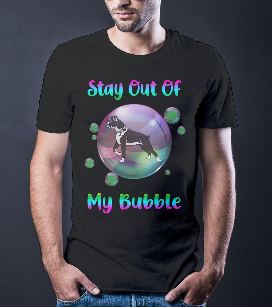 Stay Out Of My Bubble Boxer Dog Inside Colorful Bubble Surrounded By Virus-Like Symbols T-Shirt