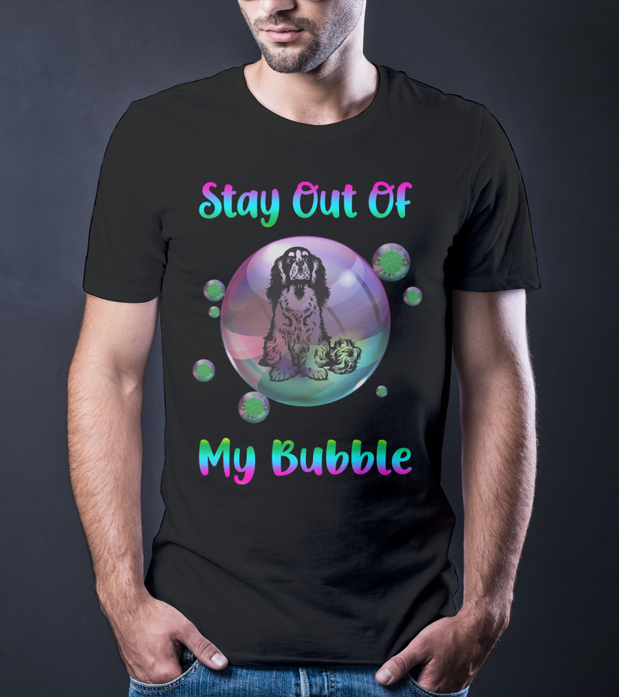 Stay Out Of My Bubble Cavalier King Charles Spaniel In Bubble With Virus Orbs T-Shirt