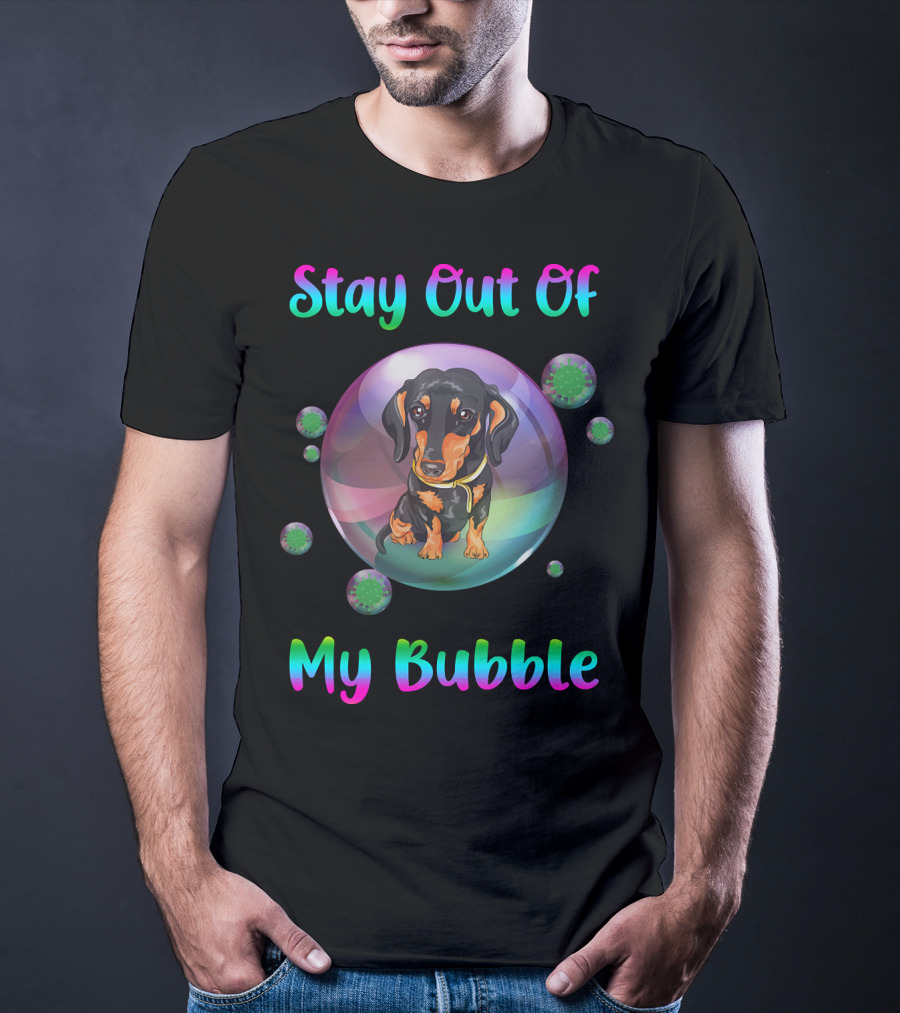 Stay Out Of My Bubble Dachshund In Colorful Bubble With Germs T-Shirt