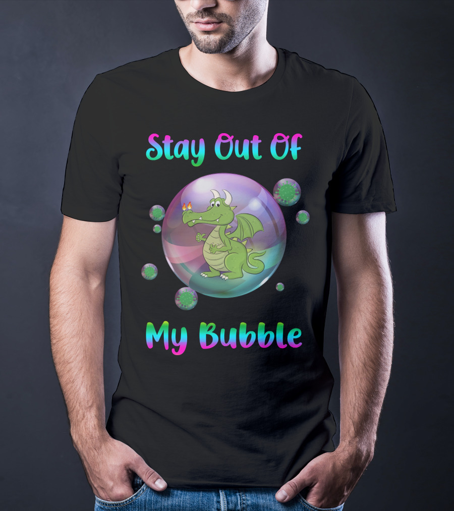 Stay Out Of My Bubble Dragon Inside Sphere T-Shirt