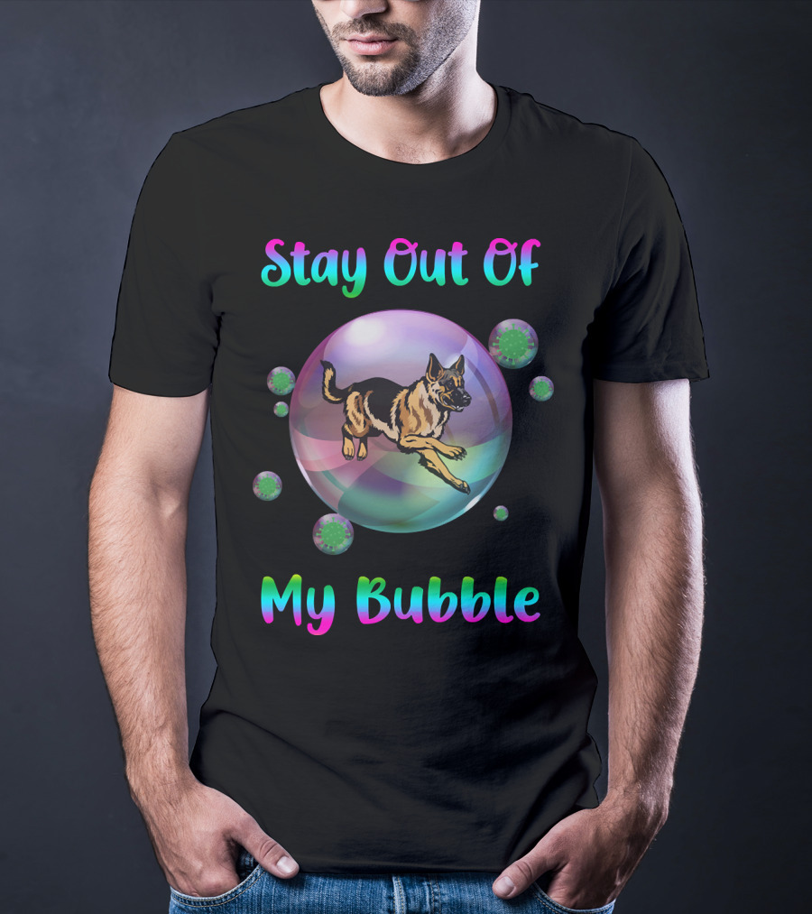 Stay Out Of My Bubble German Shepherd Inside Bubble With Germs T-Shirt