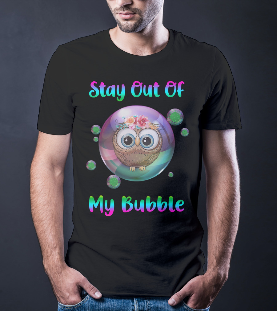 Stay Out Of My Bubble Owl With Floral Crown In Colorful Sphere And Virus Orbs T-Shirt