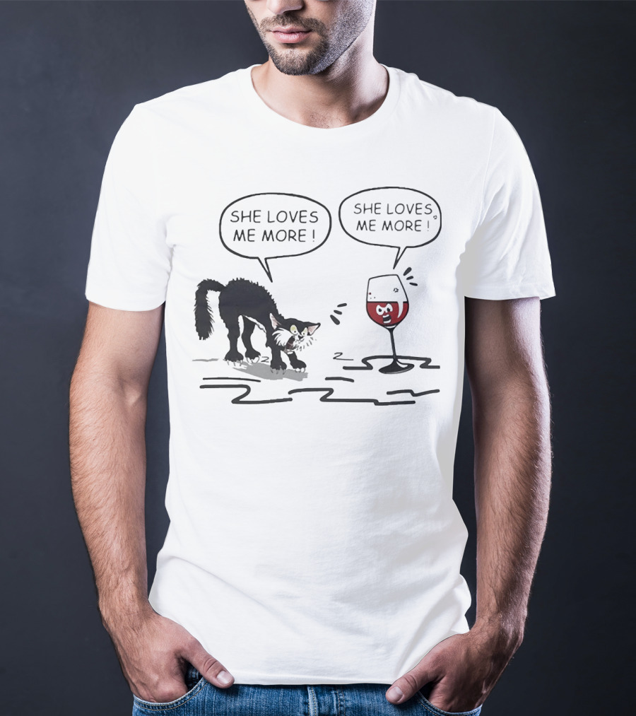 Cat And Wine Glass Both Saying She Loves Me More T-Shirt