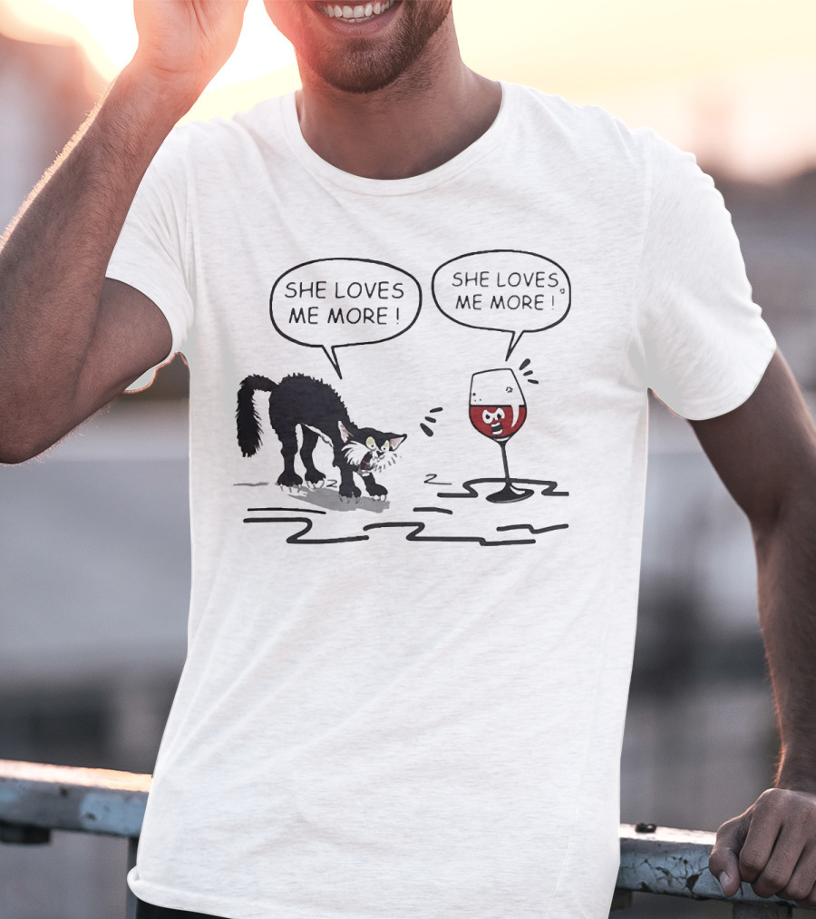 Cat And Wine Glass Both Saying She Loves Me More T-Shirt