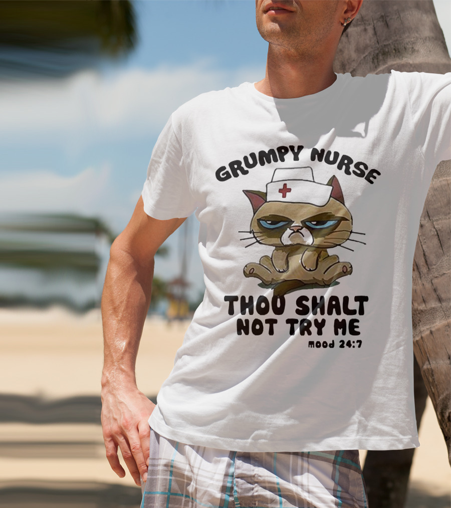 Grumpy Nurse Thou Shalt Not Try Me Mood 24:7 Cat Nurse Hat T-Shirt