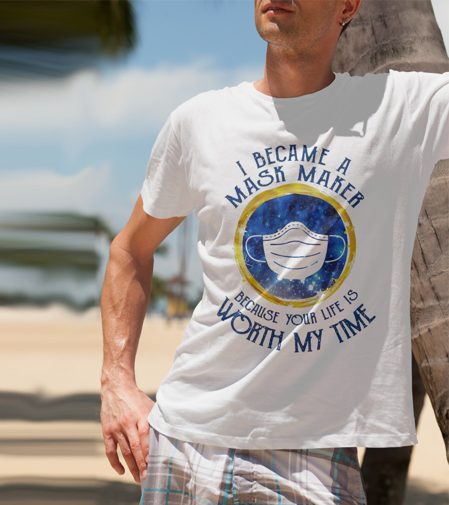 I Became A Mask Maker Because Your Life Is Worth My Time White Mask On Starry Blue Circle With Yellow Ring T-Shirt