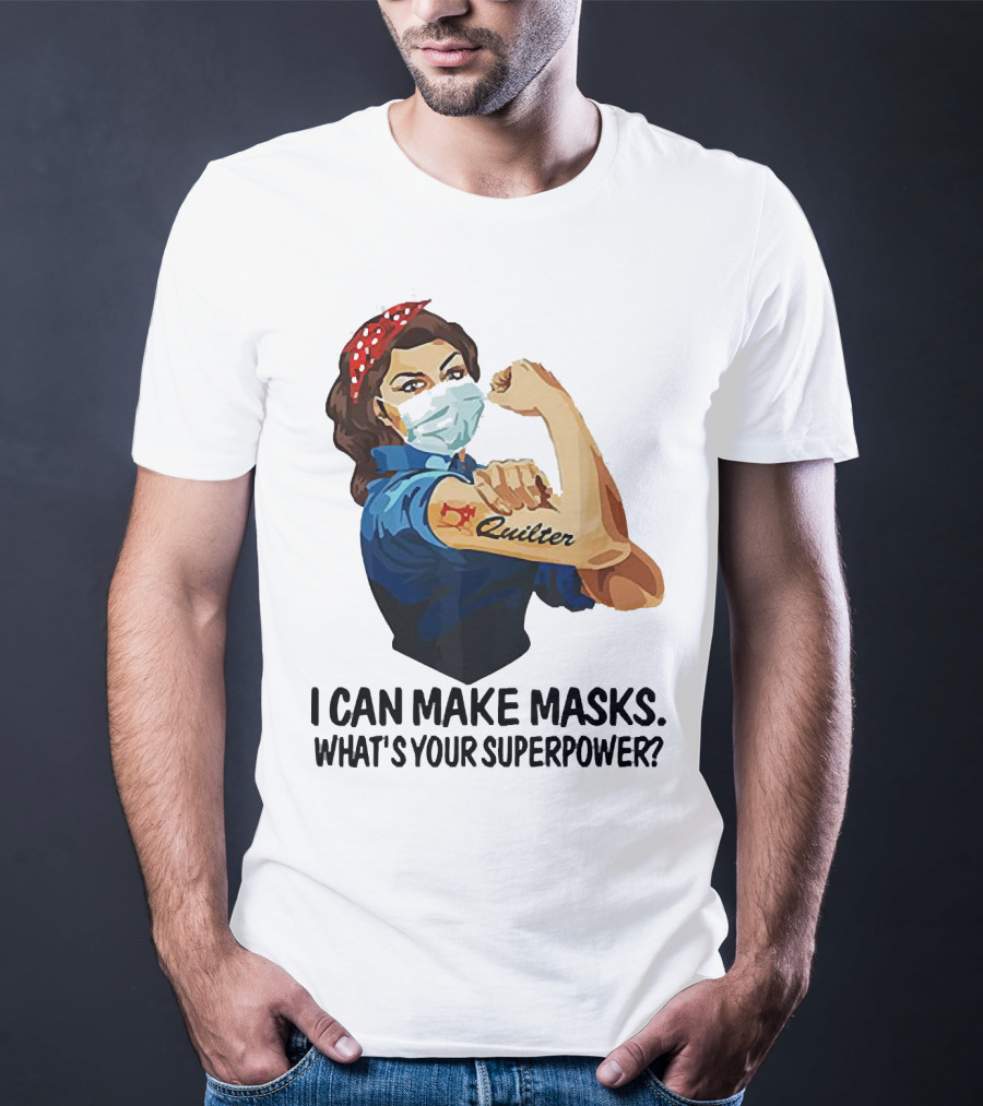I Can Make Masks Quilter Strong Woman Tattoos What's Your Superpower T-Shirt