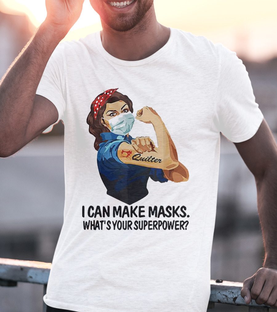 I Can Make Masks Quilter Strong Woman Tattoos What's Your Superpower T-Shirt