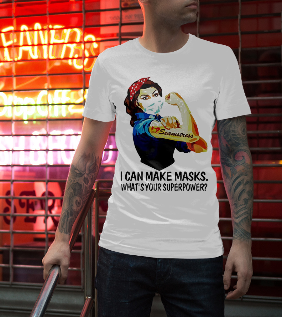 Strong Woman Tattoos Seamstress Iconic Rosie Riveter I Can Make Masks What's Your Superpower T-Shirt