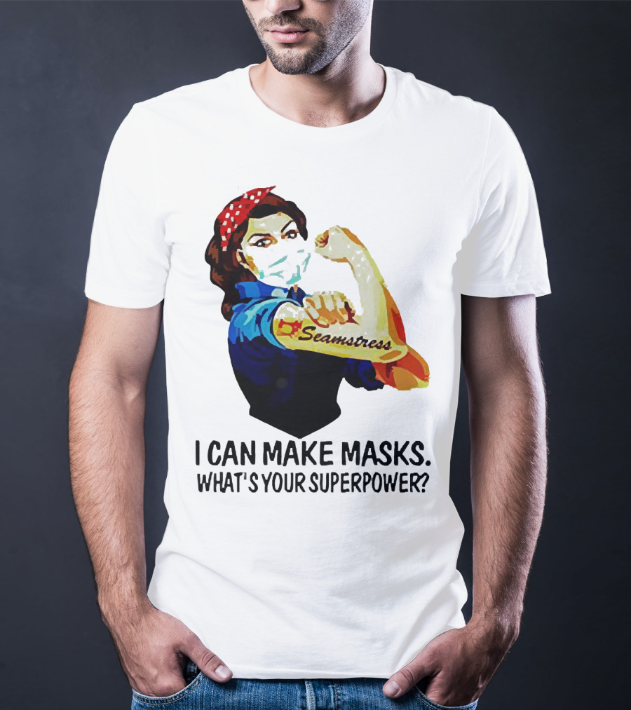 Strong Woman Tattoos Seamstress Iconic Rosie Riveter I Can Make Masks What's Your Superpower T-Shirt