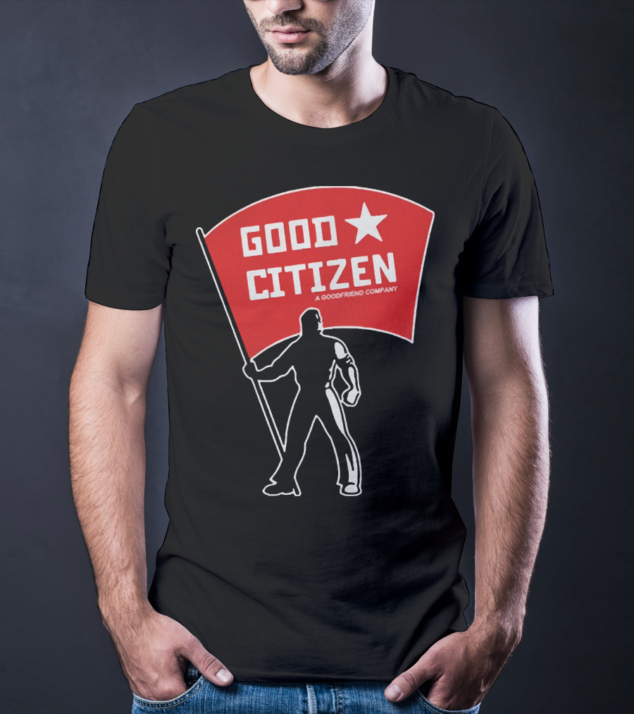 Good Citizen A Goodfriend Company Flag Silhouette Listen To Clay Jenkins T-Shirt