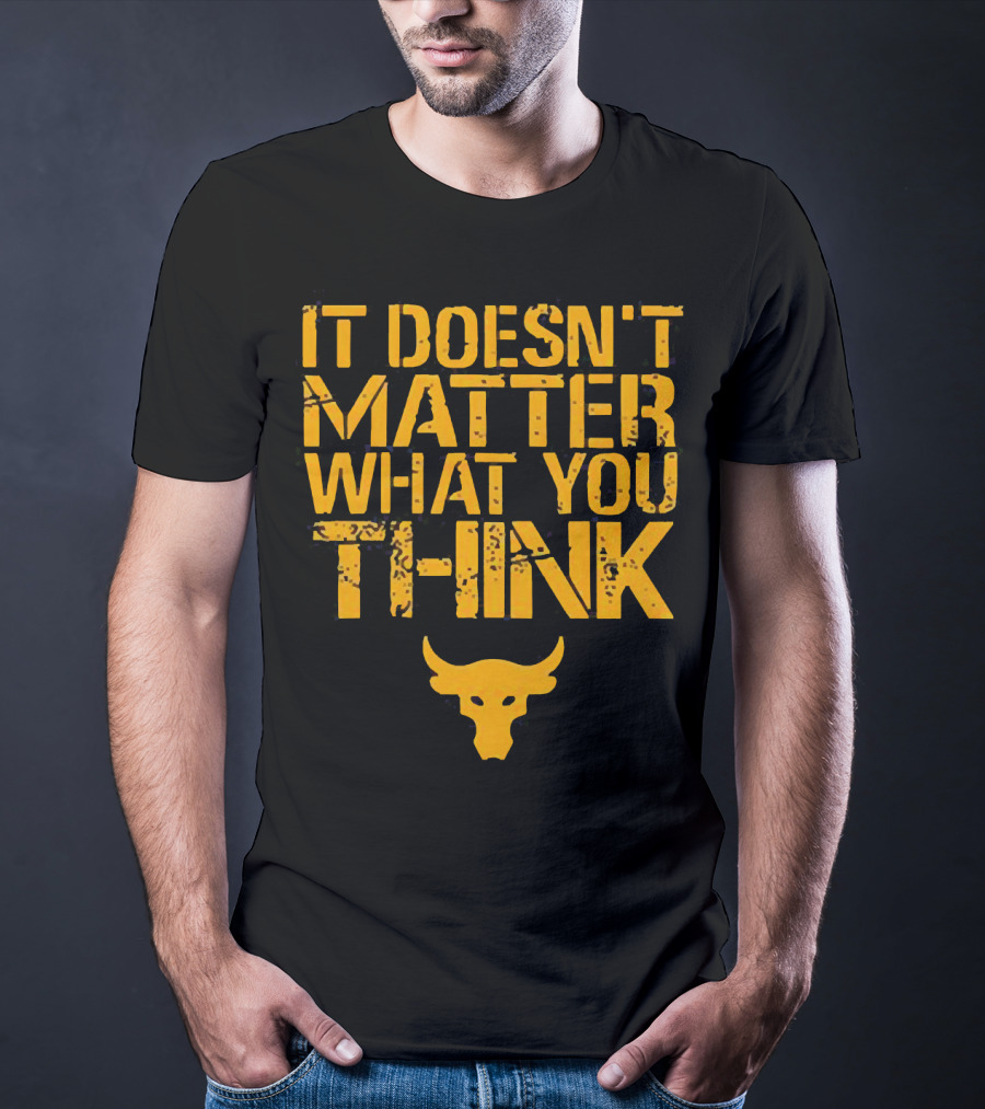 It Doesn't Matter What You Think Brahma Bull T-Shirt