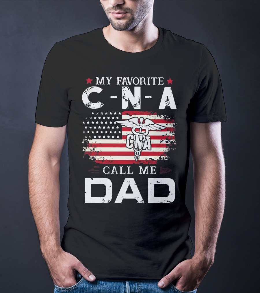 My Favorite CNA Call Me Dad American Flag Nurse T-Shirt