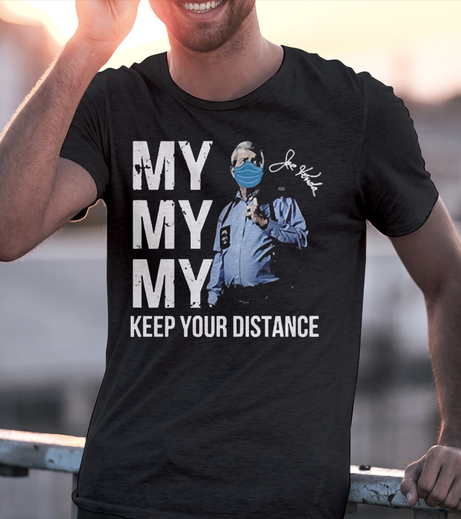My My My Keep Your Distance Joe Kenda Signatures Mask T-Shirt