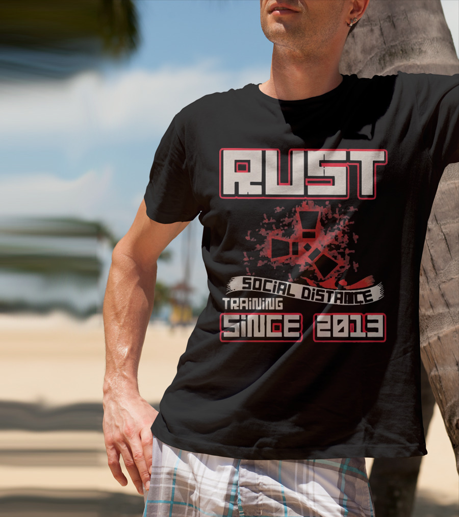 RUST Social Distance Training Since 2013 T-Shirt