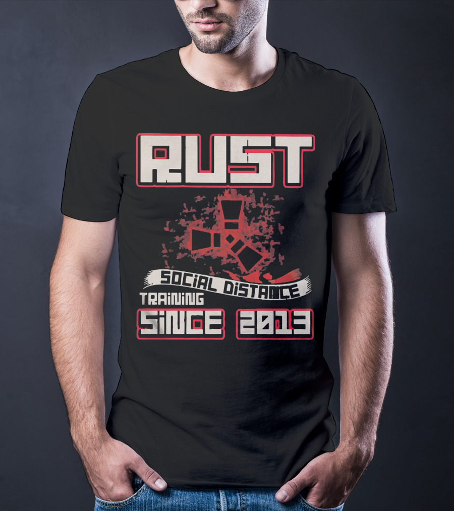 RUST Social Distance Training Since 2013 T-Shirt