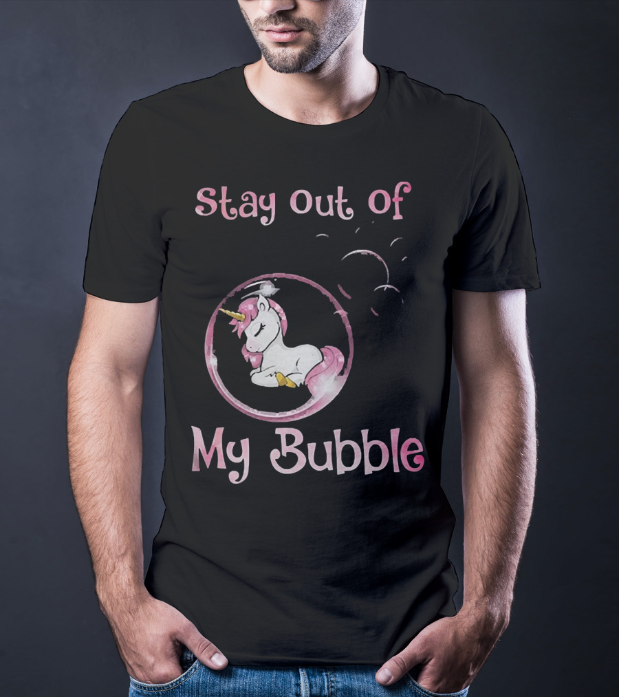 Stay Out Of My Bubble Unicorn In Bubble With Pink Mane T-Shirt