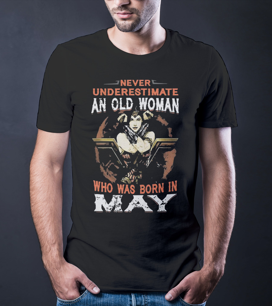 Never Underestimate An Old Woman Born In May Wonder Woman T-Shirt