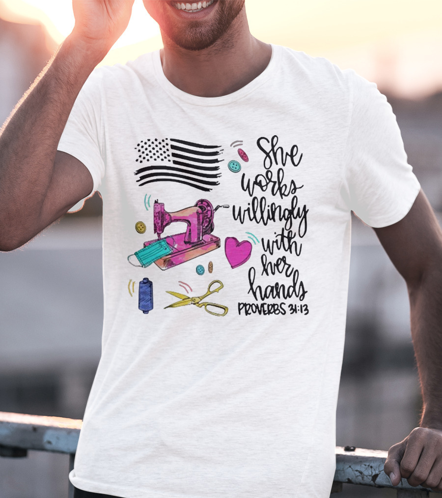 She Works Willingly With Her Hands Proverbs 31:13 Sewing Machine American Flag T-Shirt