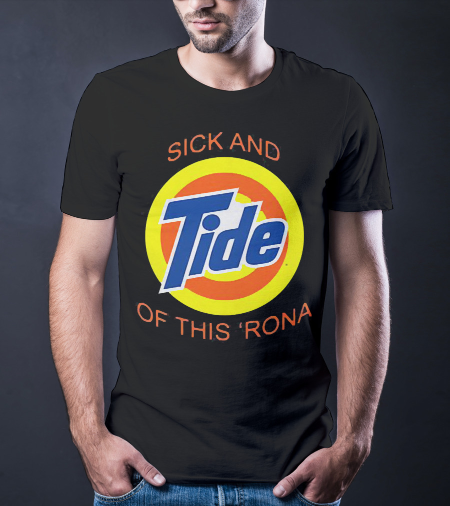Sick And Tide Of This 'Rona T-Shirt