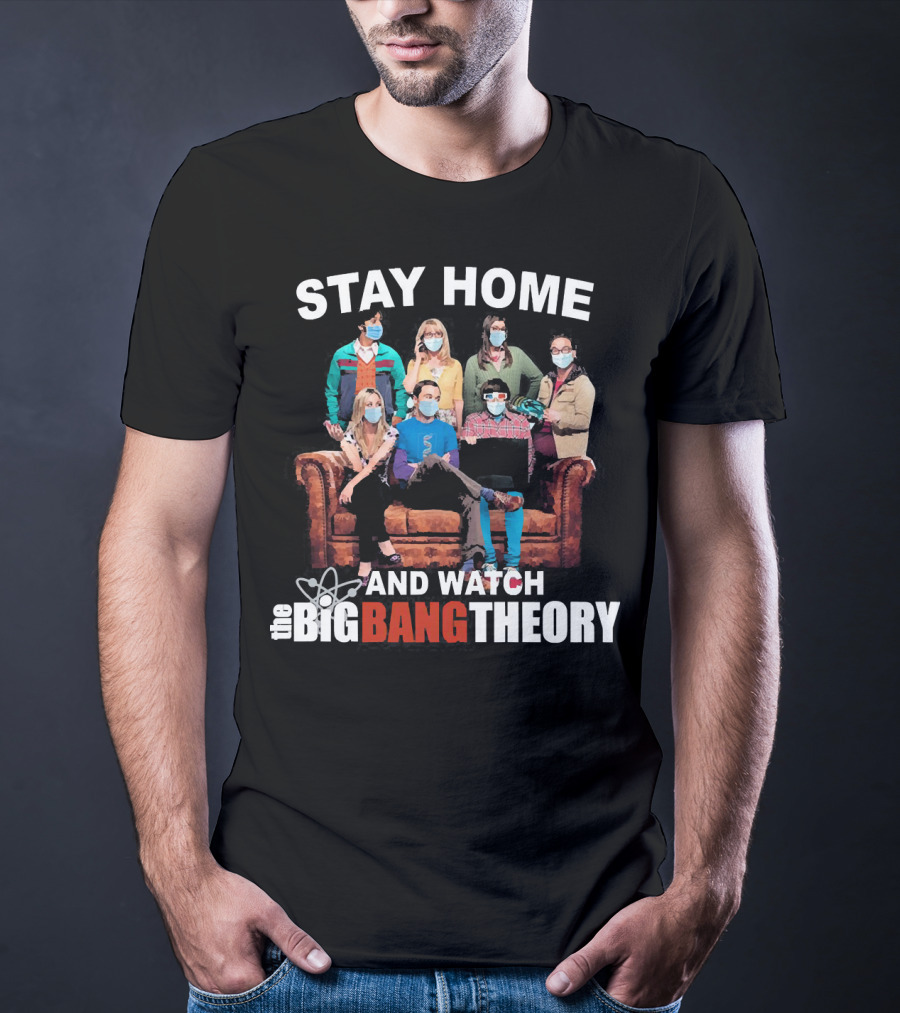 Stay Home And Watch The Big Bang Theory T-Shirt