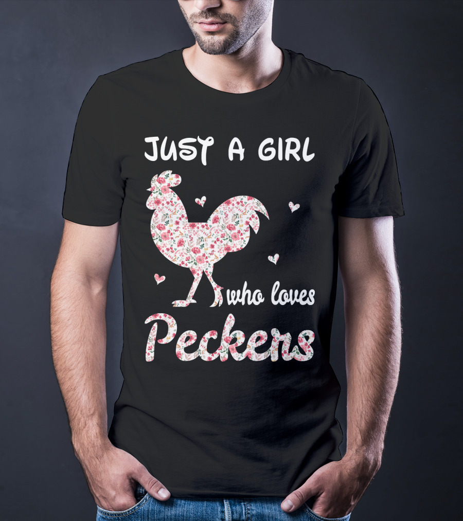 Just A Girl Who Loves Peckers Chicken Floral Rooster Hearts T-Shirt