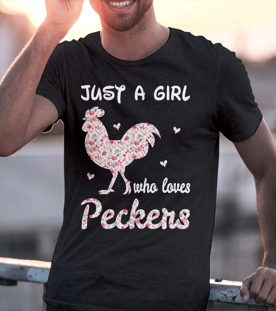 Just A Girl Who Loves Peckers Chicken Floral Rooster Hearts T-Shirt