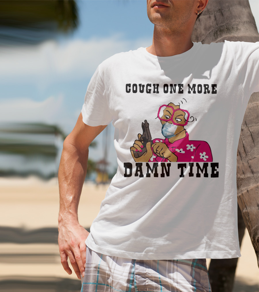 Cough One More Damn Time Masked Woman With Gun T-Shirt