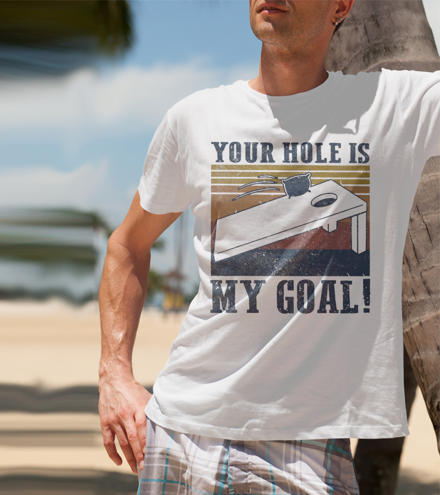Your Hole Is My Goal Cornhole Vintage T-Shirt
