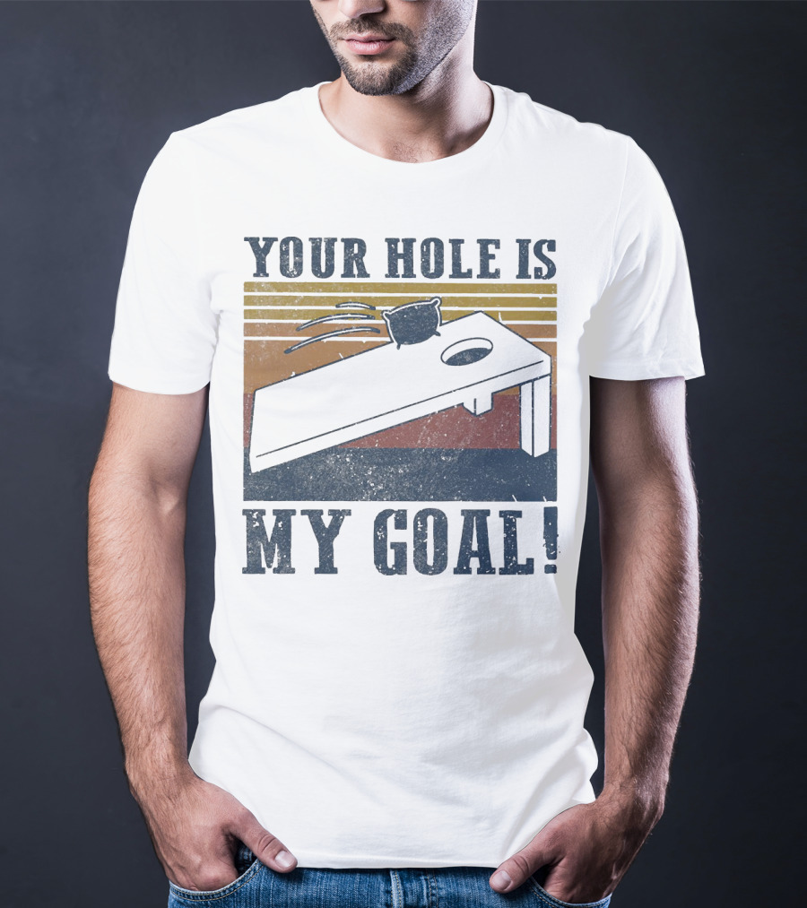 Your Hole Is My Goal Cornhole Vintage T-Shirt