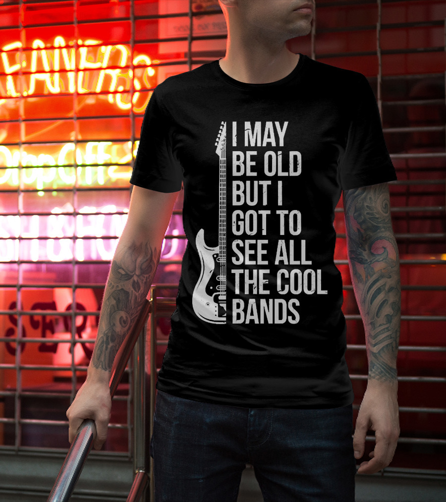 I May Be Old But I Got To See All The Cool Bands Electric Guitar T-Shirt