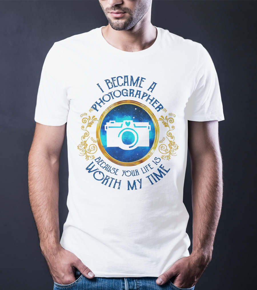 I Became A Photographer Because Your Life Is Worth My Time Camera Icon With Blue And Gold Circular T-Shirt