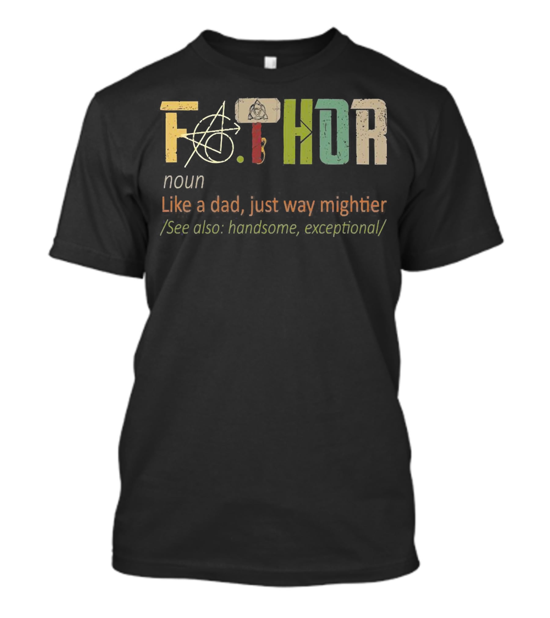 Fa.Thor Noun Like A Dad Just Way Mightier See Also Handsome Exceptional T-Shirt