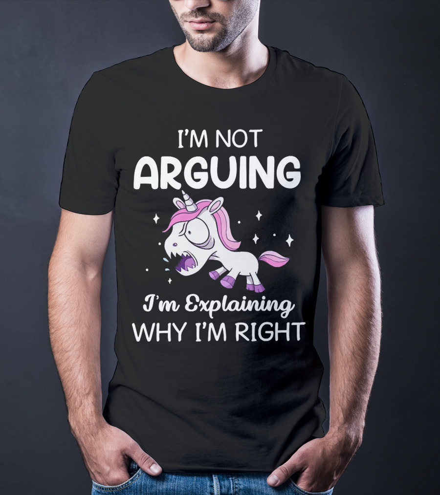 I’m Not Arguing I’m Explaining Why I’m Right Angry Unicorn T-Shirt