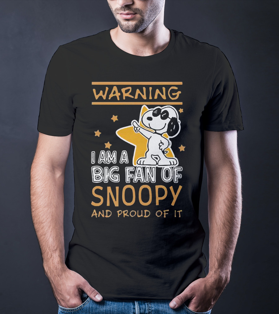 Warning I Am A Big Fan Of Snoopy And Proud Of It With Star And Snoopy T-Shirt
