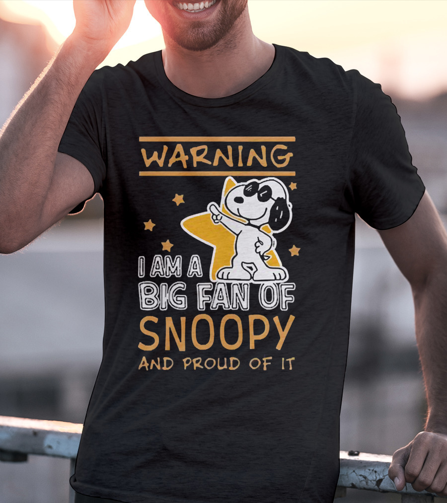 Warning I Am A Big Fan Of Snoopy And Proud Of It With Star And Snoopy T-Shirt