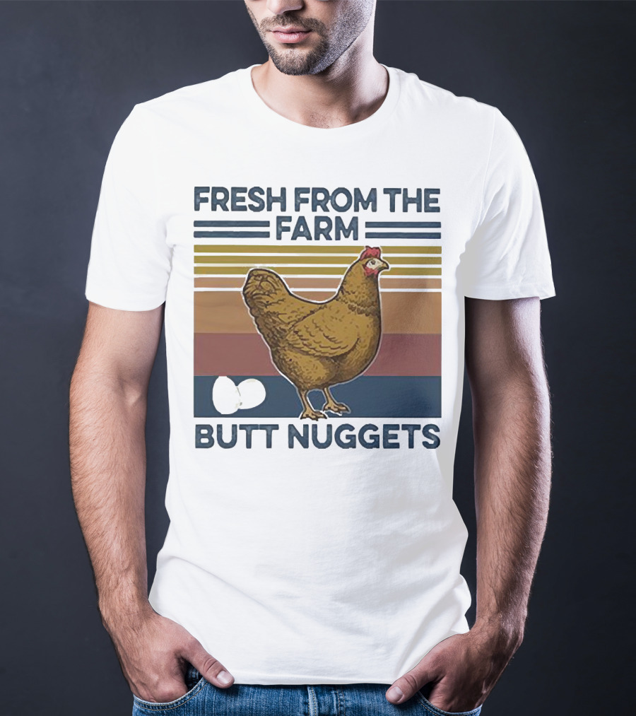 Fresh From The Farm Chicken Butt Nuggets T-Shirt