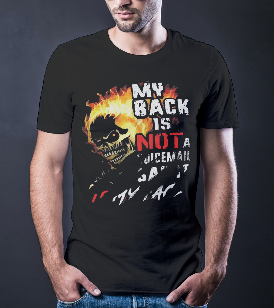 Skull Flaming Head My Back Is Not A Voicemail Say It To My Face T-Shirt