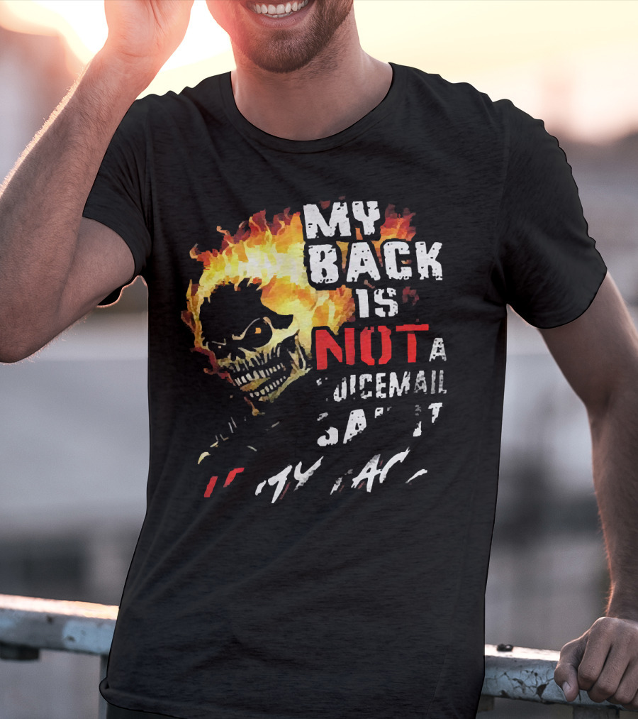 Skull Flaming Head My Back Is Not A Voicemail Say It To My Face T-Shirt