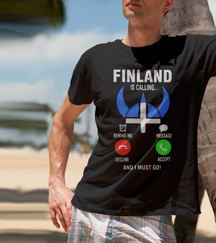 Finland Is Calling Remind Me Decline Message Accept And I Must Go Viking Helmet T-Shirt