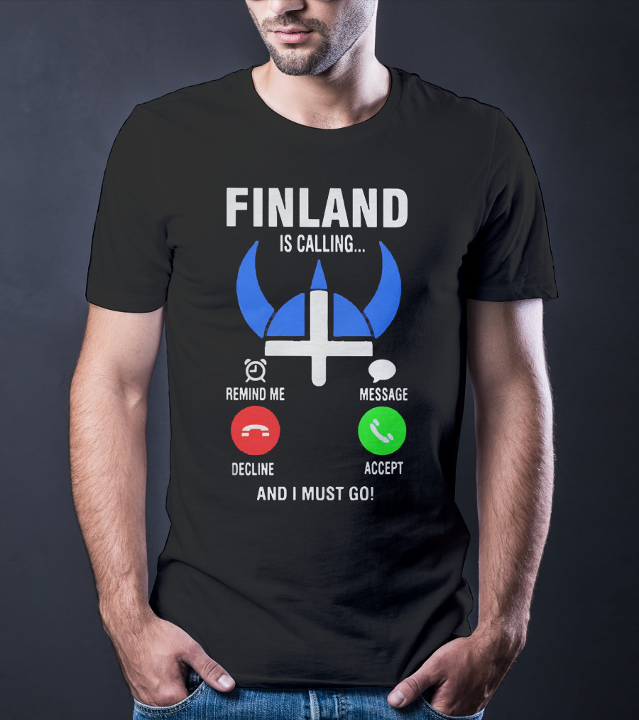 Finland Is Calling Remind Me Decline Message Accept And I Must Go Viking Helmet T-Shirt