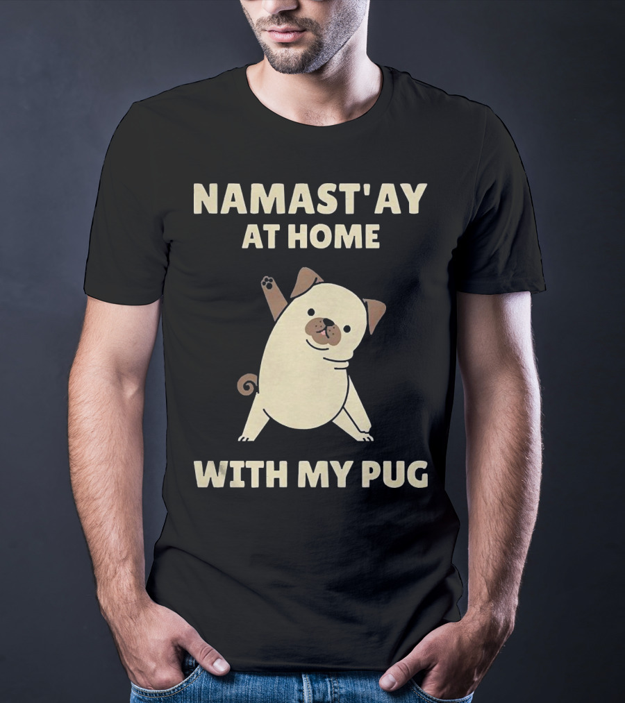 Namast'ay At Home With My Pug T-Shirt