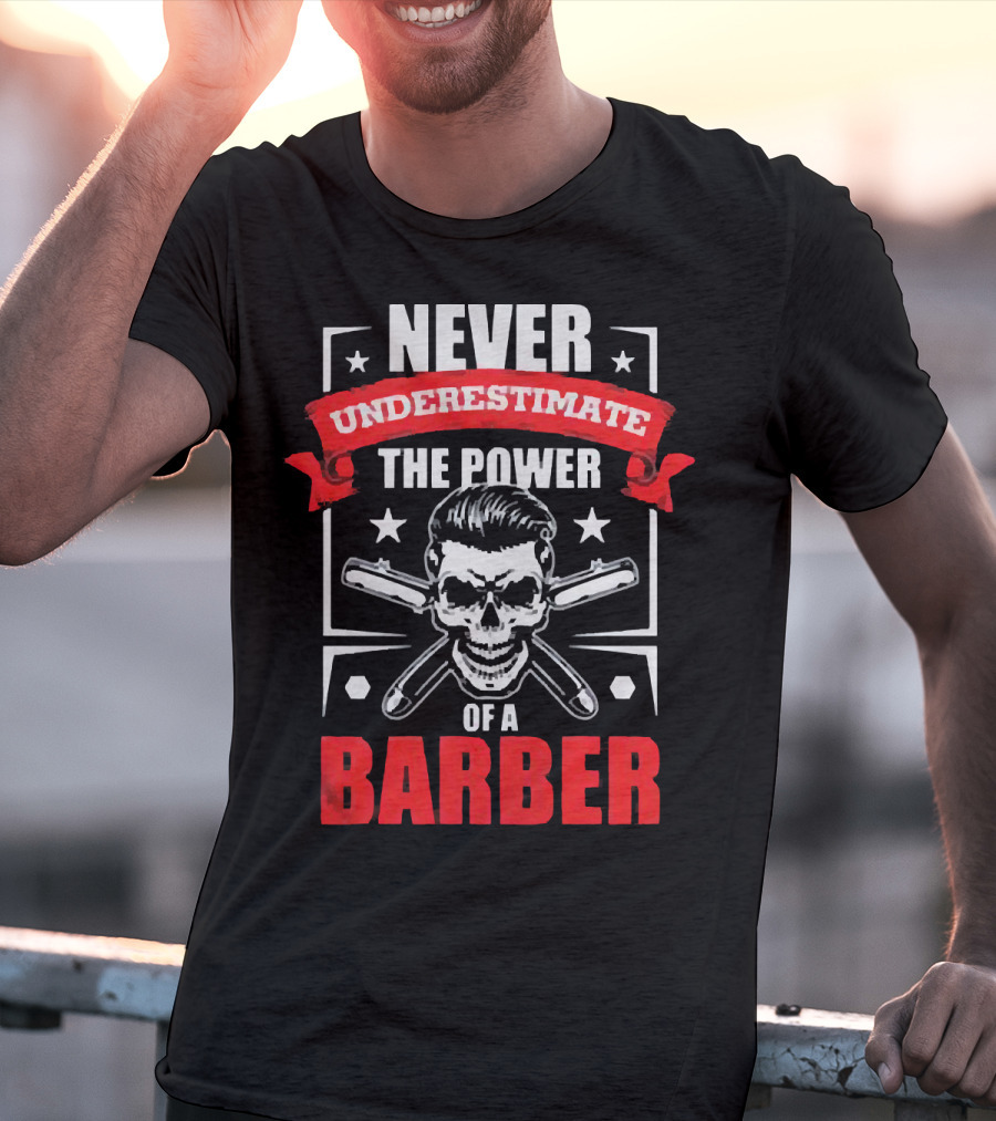 Never Underestimate The Power Of A Barber Skull And Razors T-Shirt