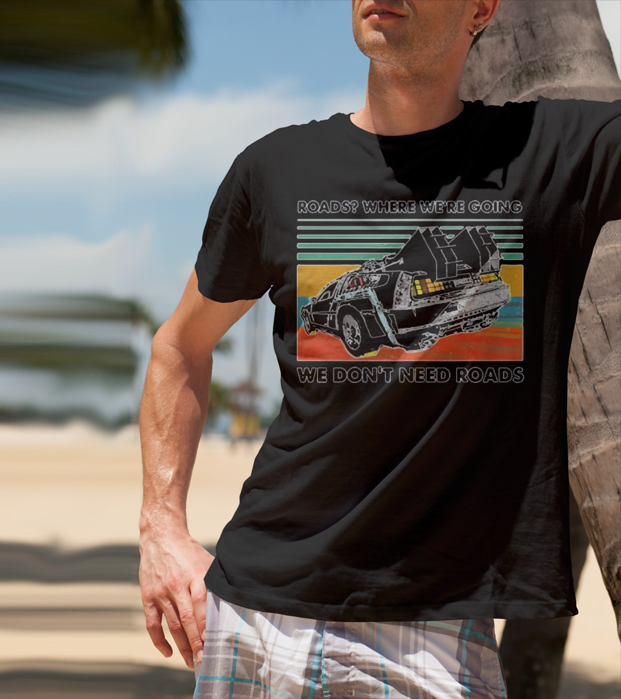 Roads Where We're Going We Don't Need Roads Retro Car T-Shirt