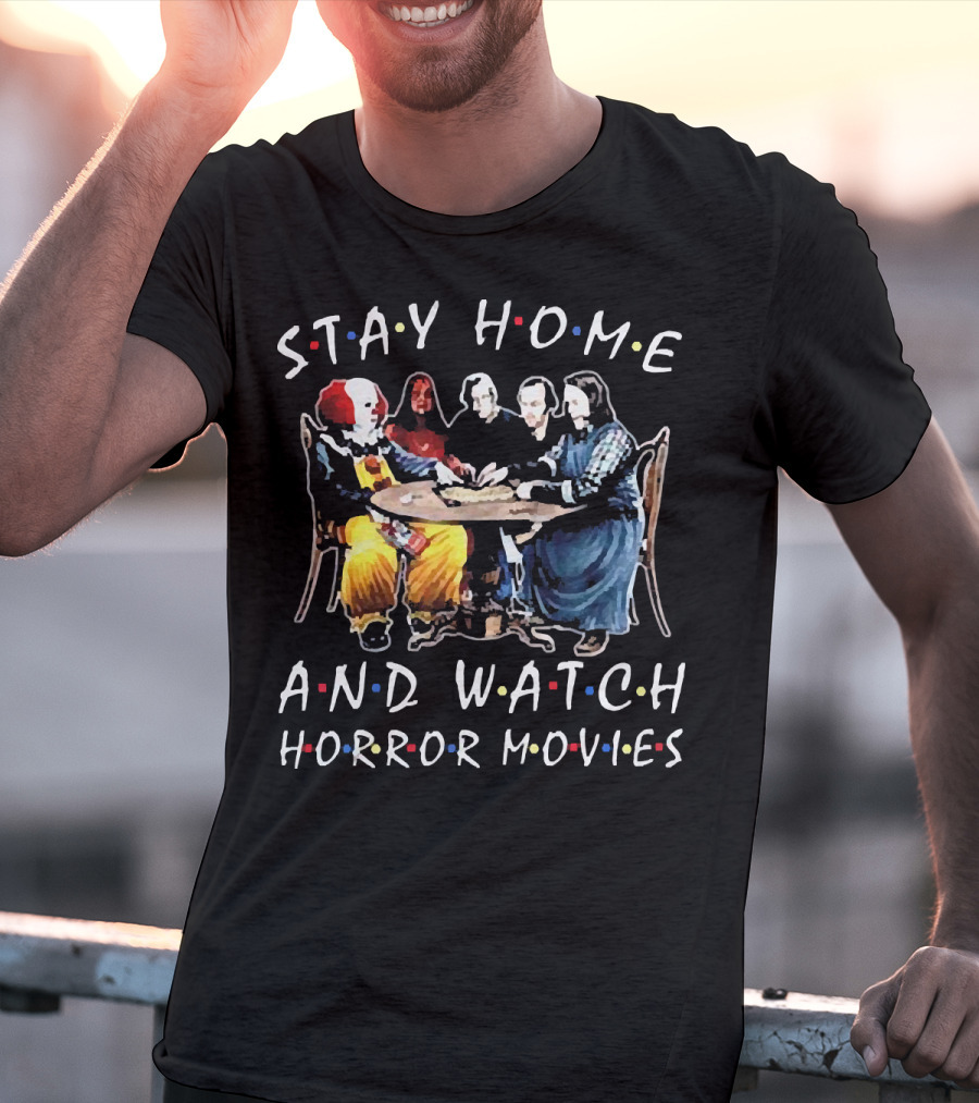 Stay Home And Watch Horror Movies T-Shirt
